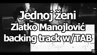 BACKING TRACK wTAB  Jednoj ženi  Zlatko Manojlović [upl. by Yaner]