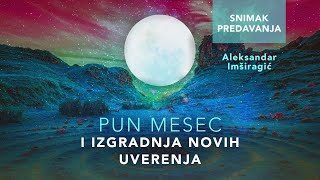 Predavanje quotPun Mesec i izgradnja novih uverenjaquot  Aleksandar Imširagić [upl. by Birchard809]