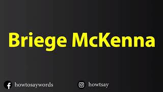 How To Pronounce Briege McKenna [upl. by Kreindler57]