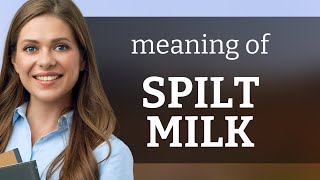 Dont Cry Over Spilt Milk Understanding Idioms in English [upl. by Ettevets306]