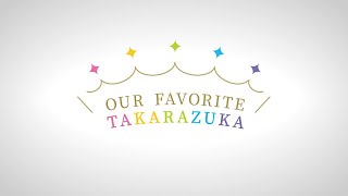 SPECIAL MOVIE「OUR FAVORITE TAKARAZUKA」 [upl. by Airetnuhs]