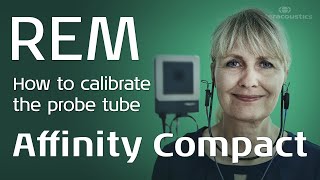 How to calibrate the REM probe tube for Affinity Compact [upl. by Llezniuq]