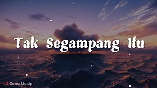 Anggi Marito  Tak Segampang Itu Lirik [upl. by Ailssa]