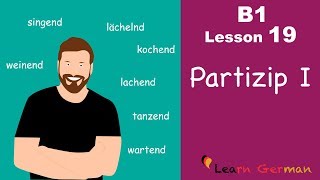 B1  Lesson 19  Partizip I  Learn German Intermediate [upl. by Yras]