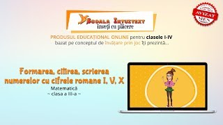 Formarea citirea scrierea numerelor cu cifrele romane I V X Matematică – clasa a IIIa [upl. by Zaneta]