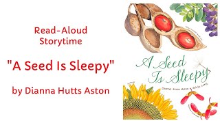 A Seed Is Sleepy by Dianna Hutts Aston Read Aloud Storytime [upl. by Naitsabes694]