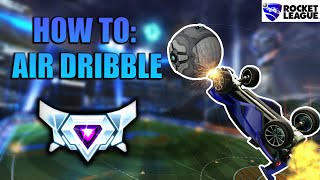 HOW TO AIR DRIBBLE LEARN FROM A PRO BEST MECHANIC IN ROCKET LEAGUE [upl. by Claudette780]