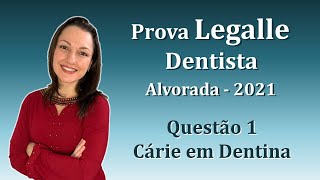 Cárie em Dentina  Concurso Público Dentista Legalle Questão 1 Alvorada 2021 [upl. by Fen]