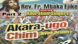 Akara Ugo Chim Divine Destiny Part 2  Father Mbaka [upl. by Resaec]