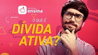 O que é dívida ativa e como regularizar  Serasa Ensina [upl. by Idalia62]