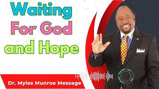 Dr Myles Munroe Sermons  Waiting For God and Hope [upl. by Peltz]