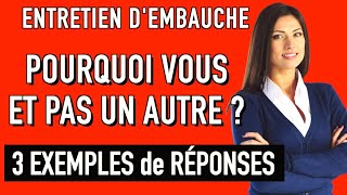 POURQUOI VOUS ET PAS UN AUTRE  3 Exemples de Réponses Entretien d’embauche simulation [upl. by Fleming744]