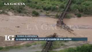 Tucumán en emergencia el desborde del río Lules produjo la caída de dos puentes [upl. by Noira]