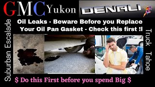 GMC Yukon  Oil leak  Before you Replace your Oil pan Gasket Check this first [upl. by Qerat]