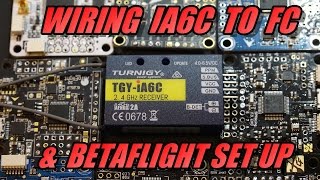 TGYIA6C Wiring amp Betaflight Set Up IBUSSBUSPPM [upl. by Becket648]