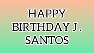 HAPPY 16TH BIRTHDAY J SANTOS 🎉🥳🎂🎊 [upl. by Abekam]