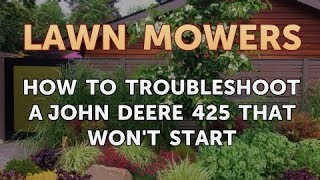 How to Troubleshoot a John Deere 425 That Wont Start [upl. by Honor]