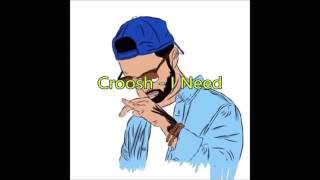 Croosh  I Need Lyrics [upl. by Damien]