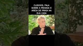 Clodovil fala o motivo de ter uma privada do lado de fora e areia da praia na sala clodovil [upl. by Ardnak]