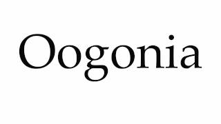 How to Pronounce Oogonia [upl. by Milinda]