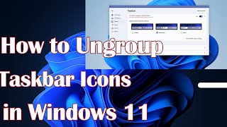 How to Ungroup Taskbar Icons on Windows 11 [upl. by Sherill]