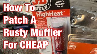 Cheap Way To Patch Rusted Muffler Exhaust Leaks amp Holes [upl. by Liz15]