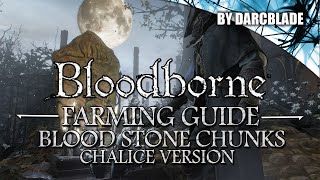 Blood Stone Chunk Farming Guide Chalice Version  Bloodborne [upl. by Aoh693]