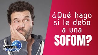 ¿Qué pasa si le debo a una SOFOM [upl. by Areivax]