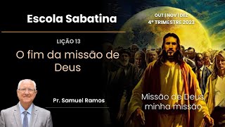 LIÇÃO 13  LIÇÃO DA ESCOLA SABATINA  O FIM DA MISSÃO DE DEUS [upl. by Aicrop]