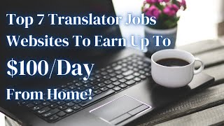 Top 7 translator jobs websites to earn from home in 2024 [upl. by Llehsam274]