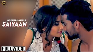 SAIYAAN FULL VIDEO  GURPREET CHATTHA  YAAR ANMULLE RECORDS 2015 [upl. by Alusru476]