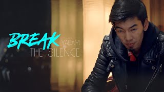 YADAM  BREAK THE SILENCE [upl. by Kolivas903]