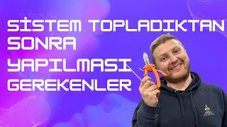 Sistem Toplama Sonrası Yapmanız Gerekenler [upl. by Nolte]