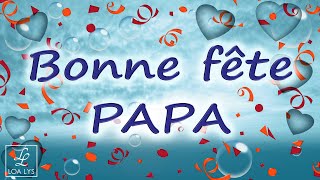 54  BONNE FÊTE PAPA  Carte virtuelle fête des pères  tendresse et bienveillance [upl. by Earej625]