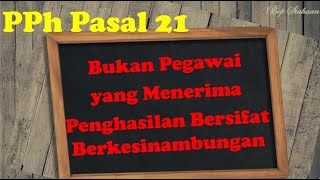 Menghitung PPh Pasal 21 Bukan Pegawai Bersifat Berkesinambungan [upl. by Fawnia887]