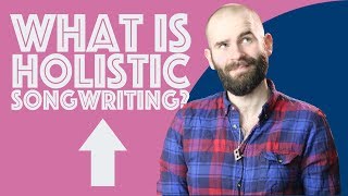 Welcome to Holistic Songwriting Heres where to start [upl. by Llabmik914]