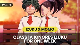 Class 1A Ignores Izuku for One Week  Izuku x Momo  The Ptank  Part1 [upl. by Kcirdnekel]