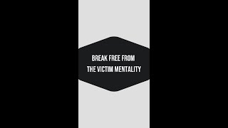 Break Free from the Victim Mentality – Take 100 Responsibility [upl. by Lou97]