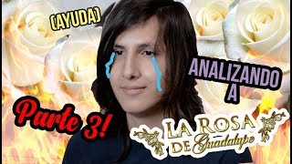 Analizando a La Rosa de Guadalupe PARTE 3 [upl. by Yelyk]