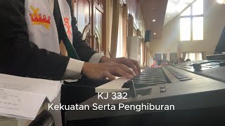 KJ 332  Kekuatan Serta Penghiburan Kidung Jemaat [upl. by Sirois168]