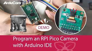 Program an RPI Pico Camera w The Arduino IDE Demo [upl. by Varick784]