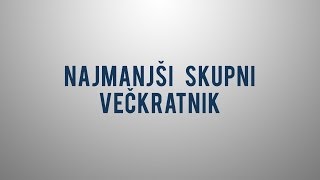 Najmanjši skupni večkratnik [upl. by Eibbil]