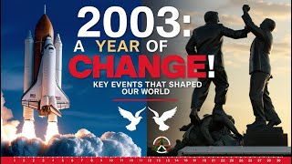 2003 Timeline Key Events that Shaped the Year  Iraq War Space Tragedies amp Global Protests [upl. by Nywloc]