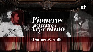 PIONEROS DEL TEATRO ARGENTINO SAINETE CRIOLLO [upl. by Goran]