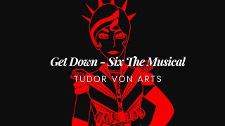 GET DOWN  SIX THE MUSICAL ANIMATIC [upl. by Sredna]