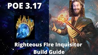 POE 317 Righteous Fire Inquisitor Build Guide [upl. by Deloria]