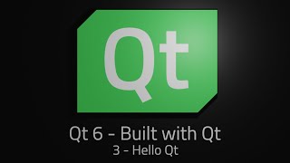 Qt 6  Episode 3  Hello Qt [upl. by Noelc]