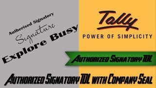 Authorized Signatory TDL with Company Seal in Tally ERP 9  Tally TDL  Explore Busy [upl. by Leola146]