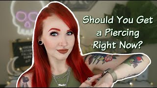 Should You Get a New Piercing Right Now [upl. by Leanatan]