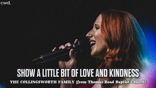 Show A Little Bit Of Love and Kindness  The Collingsworth Family from Thomas Road Baptist Church [upl. by Hcra]